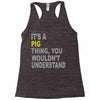 it's a pig thing Racerback Tank