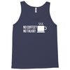 no coffee no talkie Tank Top