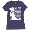 my dog think i m perfect who cares what anyone else things Ladies Fitted T-Shirt