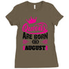 Queens Are Born in August Ladies Fitted T-Shirt