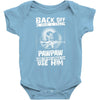 Back Off I Have A Crazy Pawpaw And I am not Afraid To Use Him Baby Onesie
