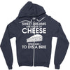sweet dreams are made of cheese Zipper Hoodie