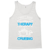 I Don't Need Therapy Just to Go Cruising Tank Top