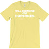 will exercise for cupcakes T-Shirt