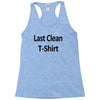 last clean t shirt funny humor college vintage Racerback Tank