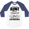 I'm Called Aunt Because I'm Way Too Cool To Be Called Grandma 3/4 Sleeve Shirt