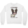 coffee makes me poop Crewneck Sweatshirt