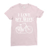 i love when my wife lets me buy another bike Ladies Fitted T-Shirt