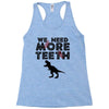 We Need More Teeth Racerback Tank
