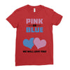 Pink or Blue - We Will Love You! Ladies Fitted T-Shirt