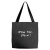how you doing Tote Bags