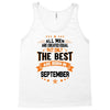 All Men Created Equal But The Best Born In September Tank Top