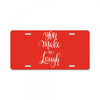 YOU MAKE ME License Plate