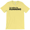 i'd rather be running funny cool run runner marathon sport athlete shi T-Shirt
