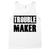 trouble maker Tank Top