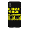 always be yourself unless you can be iron man iPhoneX