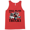 still plays with trucks family matching Tank Top