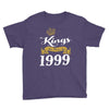 kings are born in 1999 Youth Tee