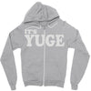 it's yuge huge Zipper Hoodie