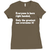 everyone born right handed left handed Ladies Fitted T-Shirt