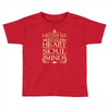 love the lord your god heart soul mind Toddler T-shirt