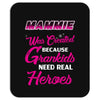 Mammie Was Created Because Need Real Heroes Mousepad