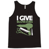 i give blowjobs Tank Top