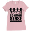 lacking common sense Ladies Fitted T-Shirt