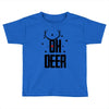 oh deer Toddler T-shirt