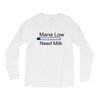 gaming mana low need milk Long Sleeve Shirts