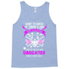 Want To Know If There Is L fe After Death Mess With My Daughter And F Tank Top