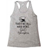 They're All Mad Here. I fit right in Racerback Tank