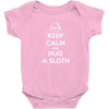 Keep Calm And Hug A Sloth Baby Onesie
