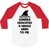 Sharks Dedicated A Whole Week To Me 3/4 Sleeve Shirt