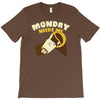 monday needs me T-Shirt