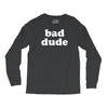 bad dude Long Sleeve Shirts