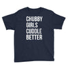 chubby girls cuddle better funny Youth Tee