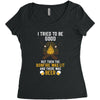 I Tried To Be Good Women's Triblend Scoop T-shirt