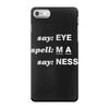 say eye iPhone 7 Case