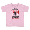 embrace science Toddler T-shirt
