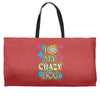 love my crazy dog Weekender Totes