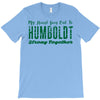 My Heart Goes Out To HUMBOLDT Strong Together T-Shirt
