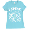 I Speak Fluent Show Tunes Ladies Fitted T-Shirt