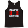 keep it lowered Tank Top