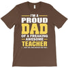 proud dad of a freaking awesome teacher. (yes she bought me this). fat T-Shirt