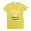 have no fear the mechanical engineer is here Ladies Fitted T-Shirt