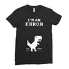 I'm an Error Ladies Fitted T-Shirt