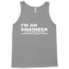 i'm an engineer to save time let's just assume that i'm never wrong Tank Top