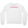 i sling crack and lay pipe Crewneck Sweatshirt