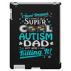 super cool autism dad iPad 3 and 4 Case